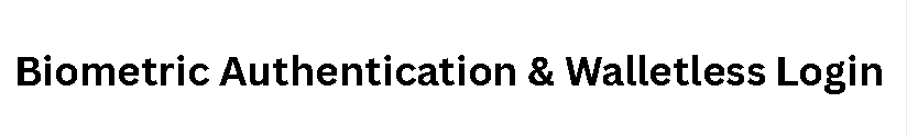 Biometric Authentication & Walletless Login