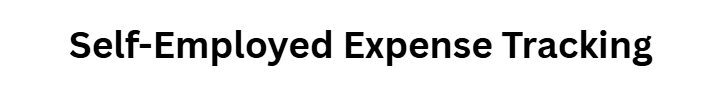 Self-Employed Expense Tracking