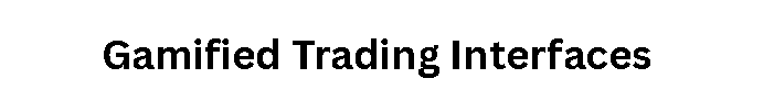 Gamified Trading Interfaces