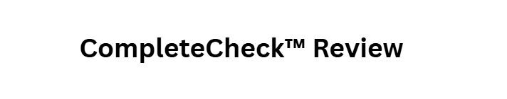  CompleteCheck™ Review