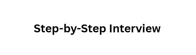 Step-by-Step Interview