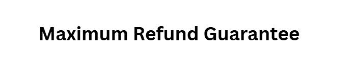 Maximum Refund Guarantee