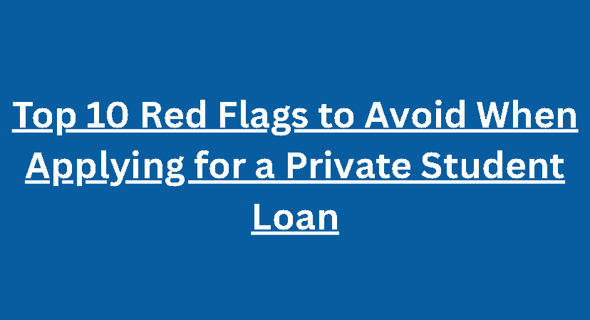 Top 10 Red Flags to Avoid When Applying for a Private Student Loan