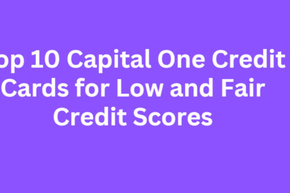 Top 10 Capital One Credit Cards for Low and Fair Credit Scores
