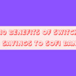Top 10 Benefits of Switching Your Savings to SoFi Banking