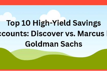 Top 10 High-Yield Savings Accounts: Discover vs. Marcus by Goldman Sachs