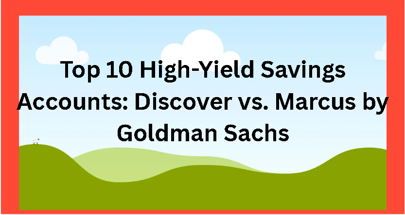 Top 10 High-Yield Savings Accounts: Discover vs. Marcus by Goldman Sachs