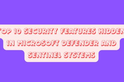 Top 10 Security Features Hidden in Microsoft Defender and Sentinel Systems