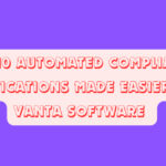 Top 10 Automated Compliance Certifications Made Easier with Vanta Software 
