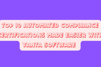 Top 10 Automated Compliance Certifications Made Easier with Vanta Software 