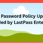 Top 10 Password Policy Upgrades Provided by LastPass Enterprise