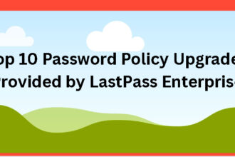 Top 10 Password Policy Upgrades Provided by LastPass Enterprise