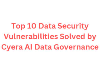 Top 10 Data Security Vulnerabilities Solved by Cyera AI Data Governance