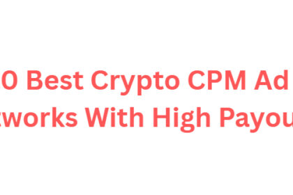 10 Best Crypto CPM Ad Networks With High Payouts
