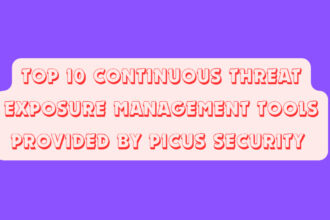 Top 10 Continuous Threat Exposure Management Tools Provided by Picus Security 