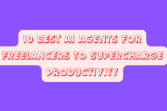 10 Best AI Agents for Freelancers to Supercharge Productivity