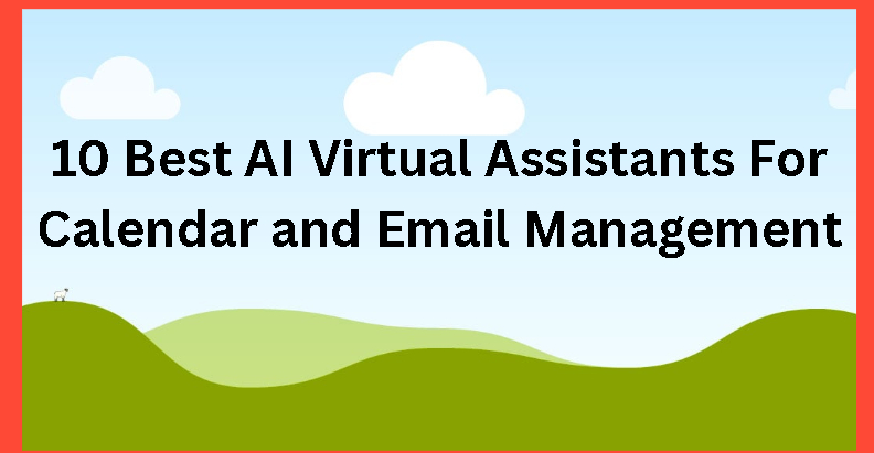 10 Best AI Virtual Assistants For Calendar and Email Management