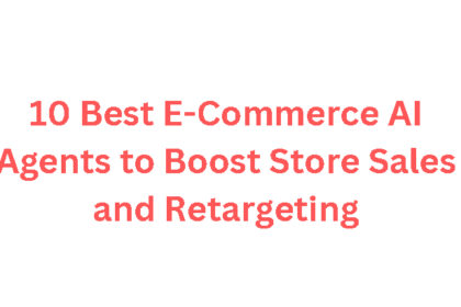 10 Best E-Commerce AI Agents to Boost Store Sales and Retargeting