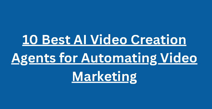 10 Best AI Video Creation Agents for Automating Video Marketing