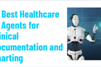 10 Best Healthcare AI Agents for Clinical Documentation and Charting