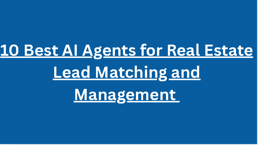 10 Best AI Agents for Real Estate Lead Matching and Management 