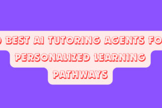 10 Best AI Tutoring Agents for Personalized Learning Pathways