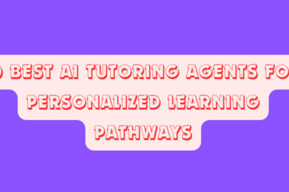 10 Best AI Tutoring Agents for Personalized Learning Pathways