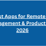 10 Best Apps for Remote Team Management & Productivity 2026