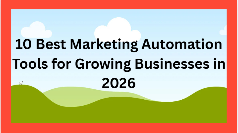 10 Best Marketing Automation Tools for Growing Businesses in 2026