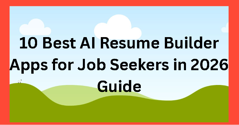 10 Best AI Resume Builder Apps for Job Seekers in 2026 Guide
