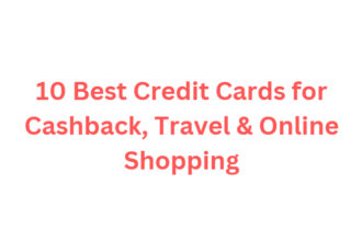 10 Best Credit Cards for Cashback, Travel & Online Shopping