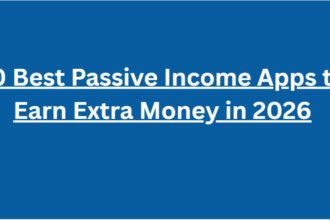 10 Best Passive Income Apps to Earn Extra Money in 2026