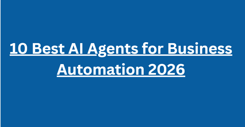 10 Best AI Agents for Business Automation 2026