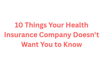 10 Things Your Health Insurance Company Doesn't Want You to Know
