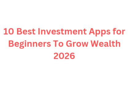 10 Best Investment Apps for Beginners To Grow Wealth 2026