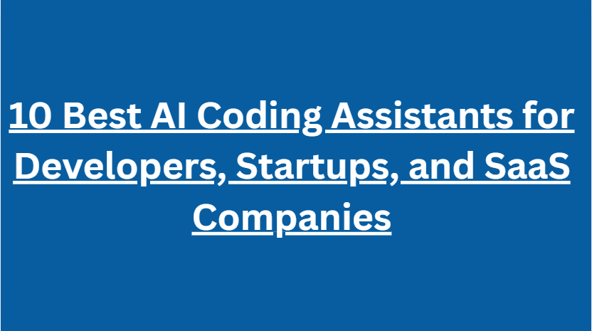 10 Best AI Coding Assistants for Developers, Startups, and SaaS Companies