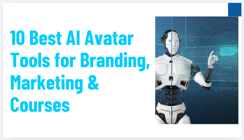 10 Best AI Avatar Tools for Branding, Marketing & Courses
