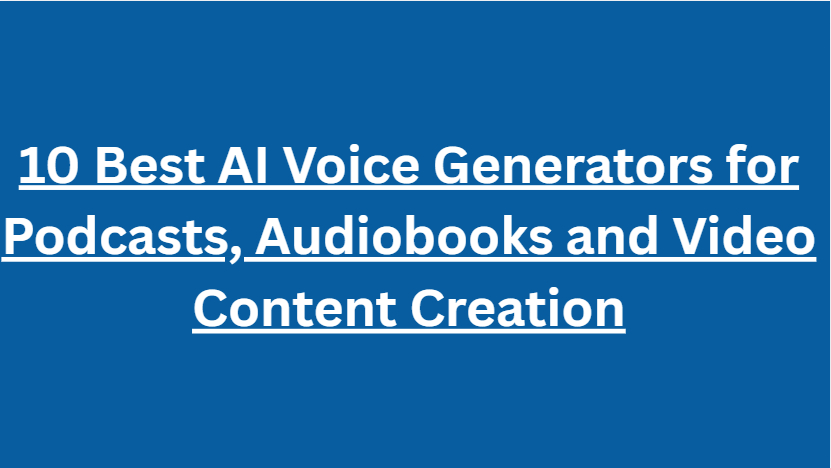 10 Best AI Voice Generators for Podcasts, Audiobooks and Video Content Creation