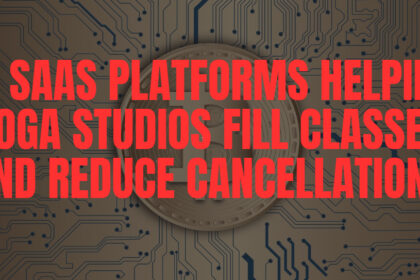 10 SaaS Platforms Helping Yoga Studios Fill Classes and Reduce Cancellations