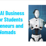 10 Best AI Business Ideas for Students Entrepreneurs and Digital Nomads