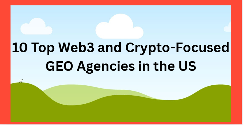 10 Top Web3 and Crypto-Focused GEO Agencies in the US