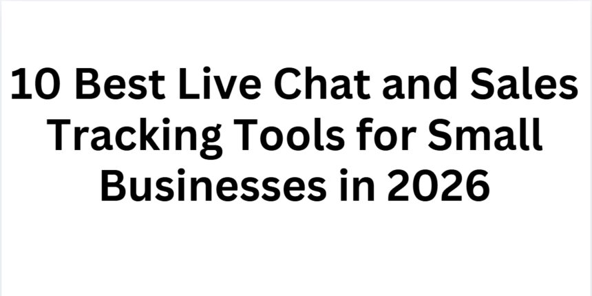 10 Best Live Chat and Sales Tracking Tools for Small Businesses in 2026
