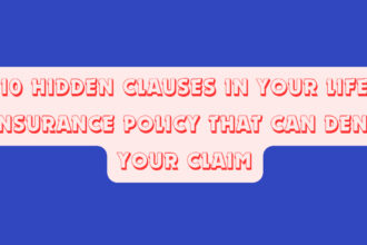 10 Hidden Clauses in Your Life Insurance Policy That Can Deny Your Claim