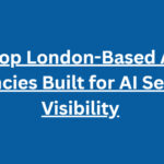 10 Top London-Based AEO Agencies Built for AI Search Visibility