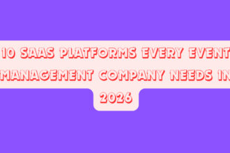 10 SaaS Platforms Every Event Management Company Needs in 2026