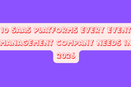 10 SaaS Platforms Every Event Management Company Needs in 2026
