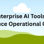 10 Enterprise AI Tools That Reduce Operational Costs