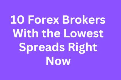 10 Forex Brokers With the Lowest Spreads Right Now