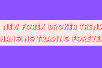 10 New Forex Broker Trends Changing Trading Forever