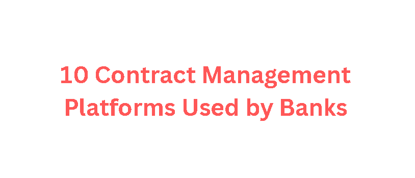 10 Contract Management Platforms Used by Banks